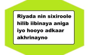 Riyada nin sixiroole hilib iibinaya aniga iyo hooyo adkaar akhrinayno