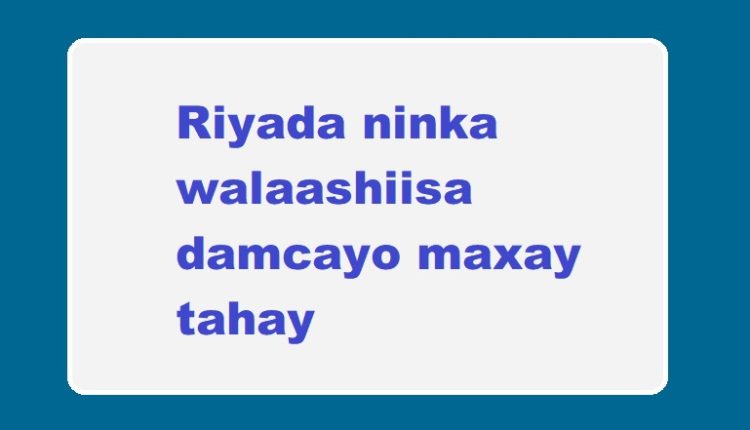 Riyada ninka walaashiisa damcayo maxay tahay