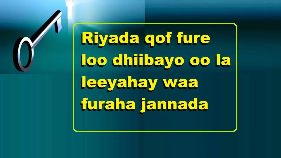 Riyada qof fure loo dhiibayo oo la leeyahay waa furaha jannada