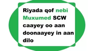 Riyada qof nebi Muxumed SCW caayey oo aan doonaayey in aan dilo Riyada qof nebi Muxumed SCW caayey oo aan doonaayey in aan dilo