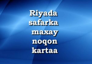 Riyada safarka maxay noqon kartaa