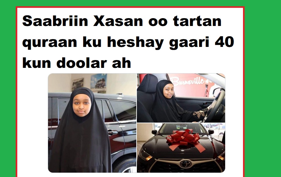 Saabriin Xasan oo tartan quraan ku heshay gaari 40 kun doolar ah