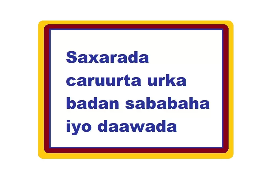 Saxarada caruurta urka badan sababaha iyo daawada
