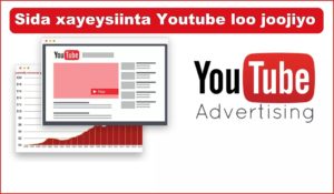 Sida xayeysiinta Youtube loo joojiyo