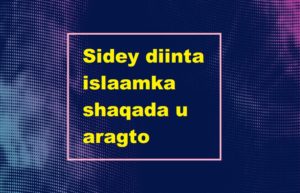 Sidey diinta islaamka shaqada u aragto