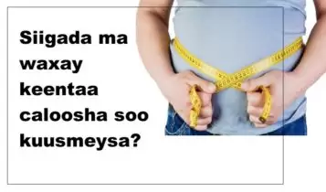 Siigada ma waxay keentaa caloosha soo kuusmeysa Siigada ma waxay keentaa caloosha soo kuusmeysa?