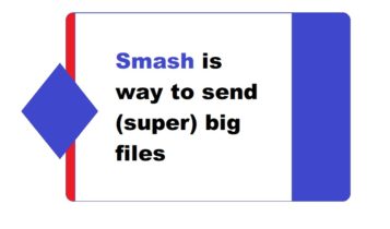 Smash is way to send (super) big files