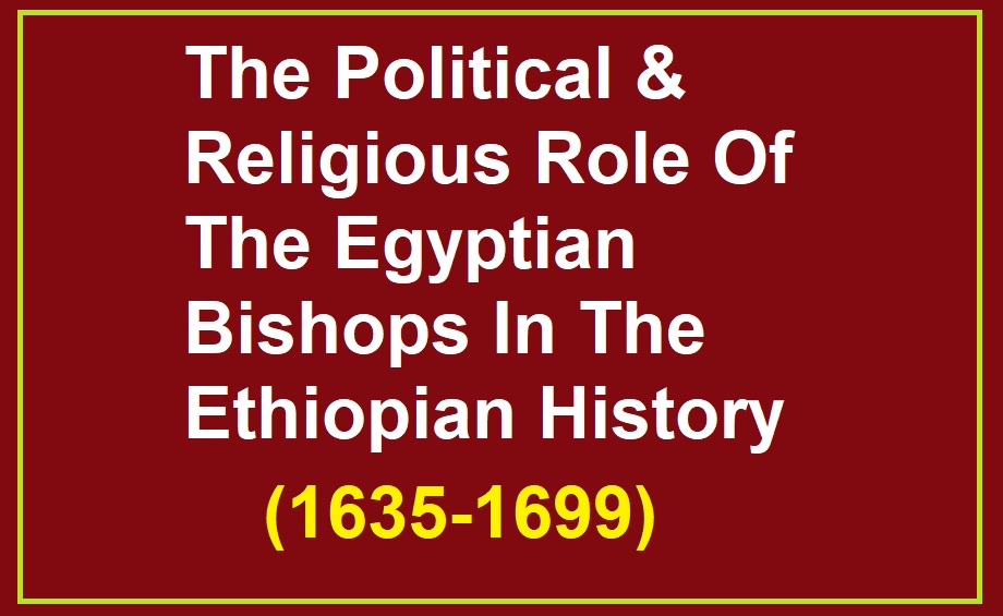 The Political & Religious Role Of The Egyptian Bishops In The Ethiopian History