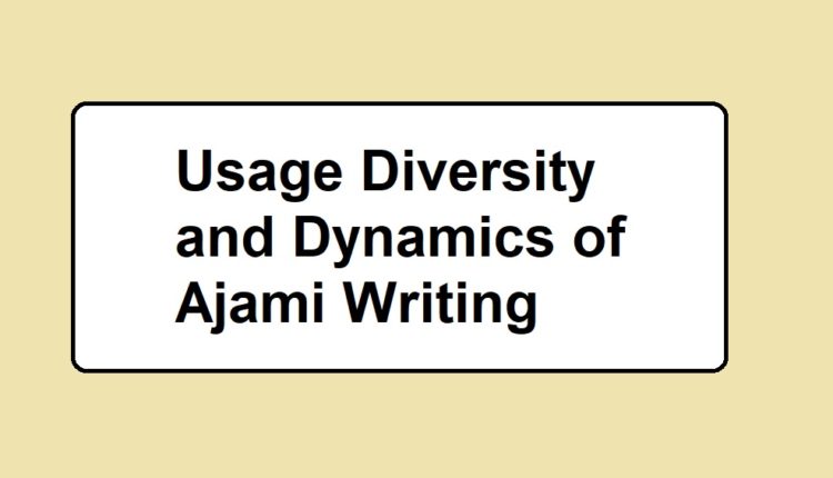 Usage Diversity and Dynamics of Ajami Writing1