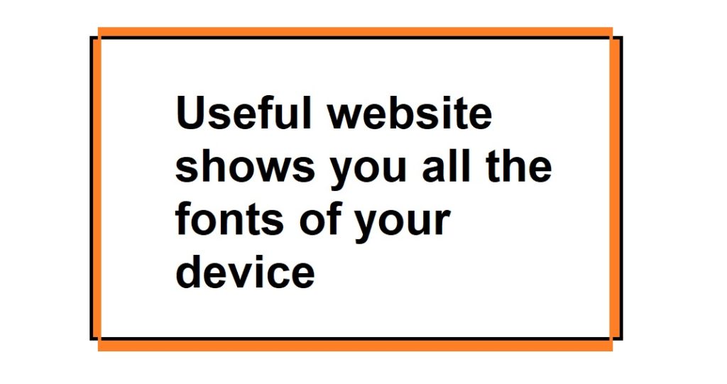 Useful website shows you all the fonts of your device