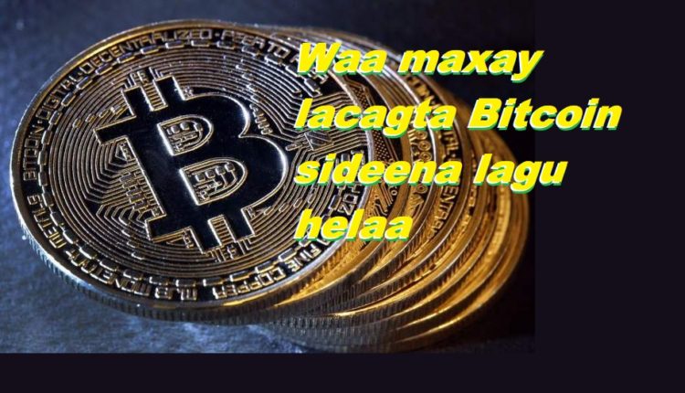 Waa maxay lacagta Bitcoin sideena lagu helaa