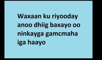 Waxaan ku riyooday anoo dhiig baxayo oo ninkayga gamcmaha iga haayo