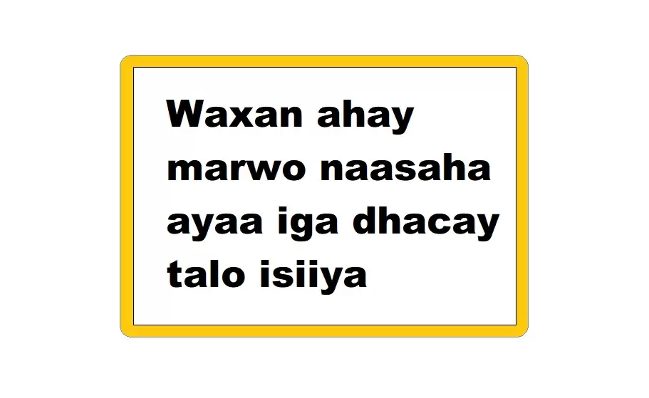 Waxan ahay marwo naasaha ayaa iga dhacay talo isiiya