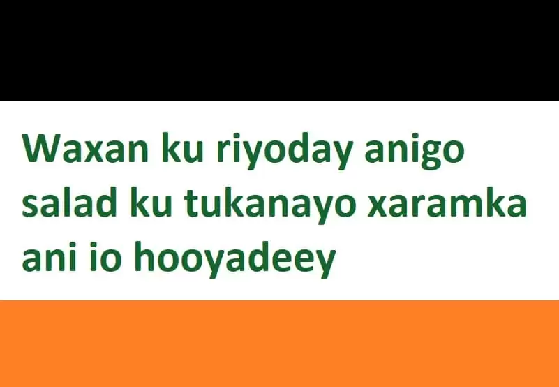 Waxan ku riyoday anigo salad ku tukanayo xaramka ani io hooyadeey