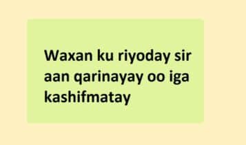 Waxan ku riyoday sir aan qarinayay oo iga kashifmatay