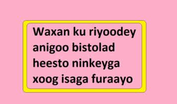 Waxan ku riyoodey anigoo bistolad heesto ninkeyga xoog isaga furaayo