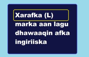 Xarafka (L) marka aan lagu dhawaaqin afka ingiriiska